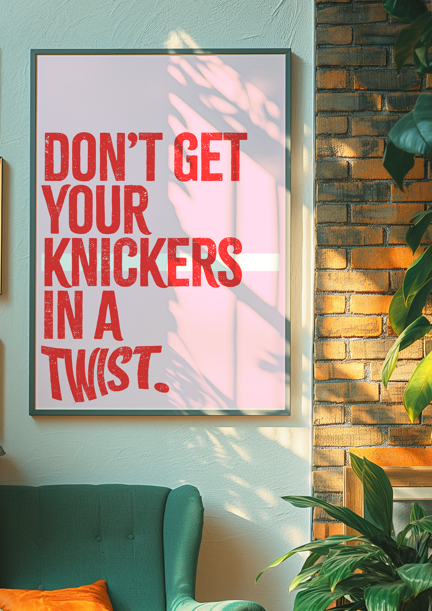 Don't Get Your Knickers in a Twist Print