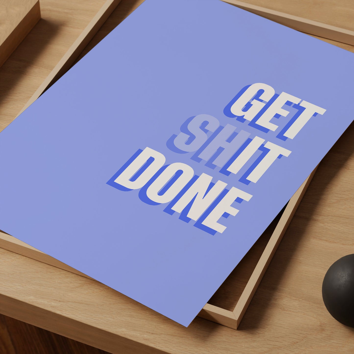 GET SHIT DONE Quote Wall Art Print