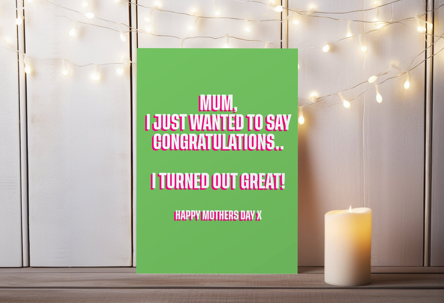 Mothers Day Card | 'Mum, I just wanted to say congratulations, I turned out great' | Happy Mothers Day | Gift for Mum | Funny Card