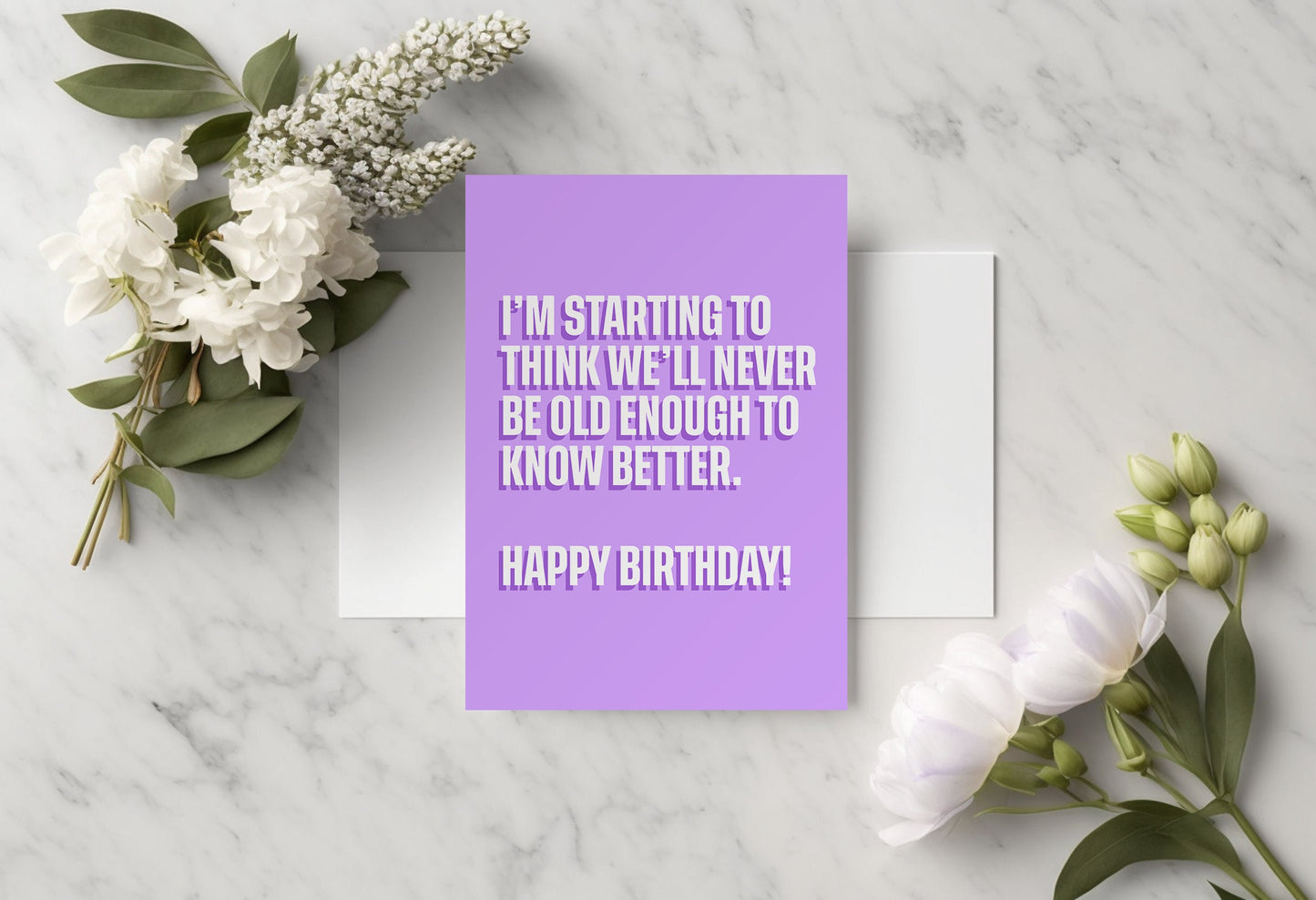 Happy Birthday Card | 'I'm starting to think we'll never be old enough to know better' | Funny quote card | Cards for her | Funny Card