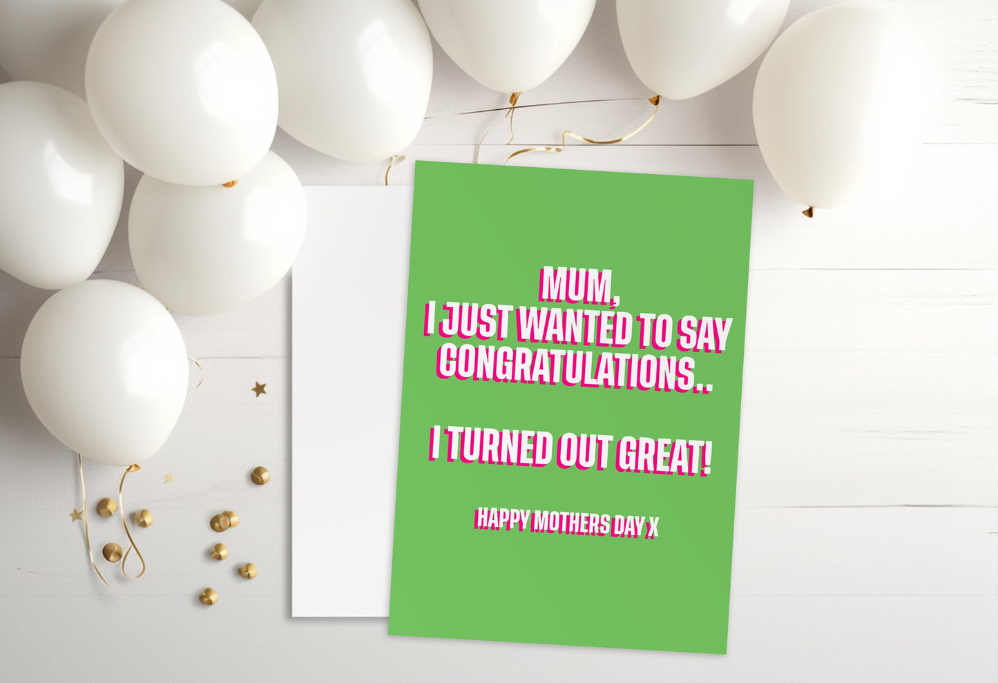 Mothers Day Card | 'Mum, I just wanted to say congratulations, I turned out great' | Happy Mothers Day | Gift for Mum | Funny Card