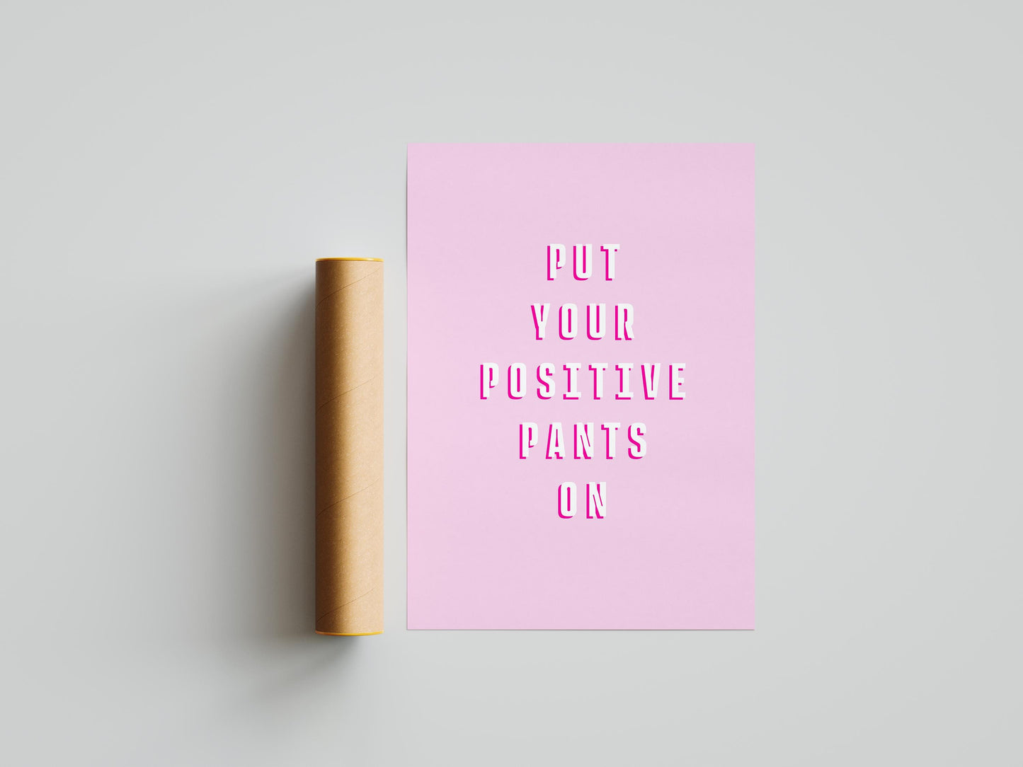 Put Your Positive Pants On Print