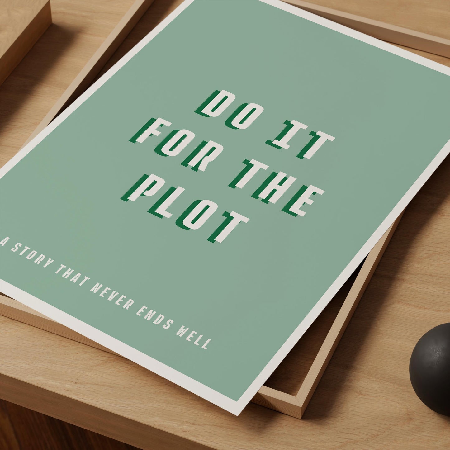 Do It For The Plot Print