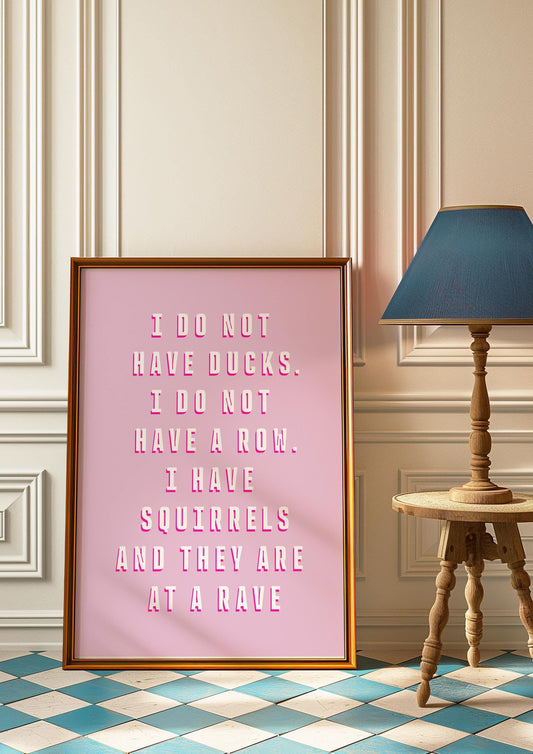 I Don't Have Ducks Print | Quote Print | Funny Quote Print | Wall Art | Wall Decor | Digital Print | Gift For Her | Gift For Him